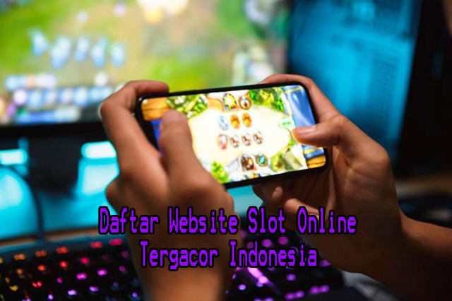 Daftar Website Slot Online Tergacor Indonesia